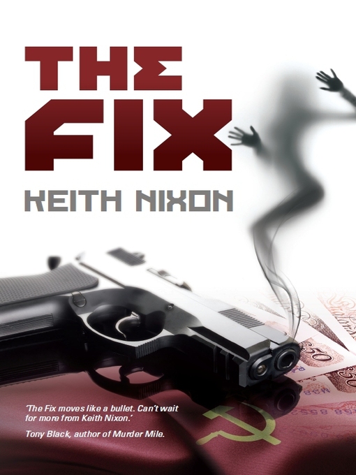 Title details for The Fix by Keith Nixon - Available